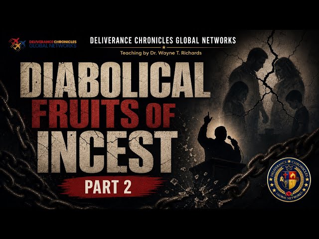 The Diabolical Fruits Diabolical fruits of Incest – Part 2 | Deliverance Chronicles Global Networks