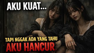 Aku Kuat… Tapi Nggak Ada yang Tahu Aku Hancur