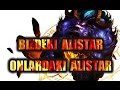 LoL - Bizdeki Alistar vs Onlardaki Alistar