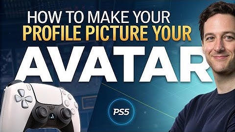 Hoe je van je profielfoto je AVATAR maakt op de PS5