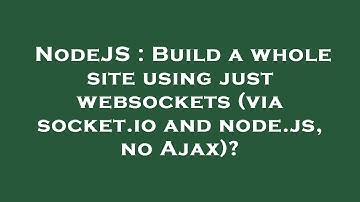 NodeJS : Build a whole site using just websockets (via socket.io and node.js, no Ajax)?