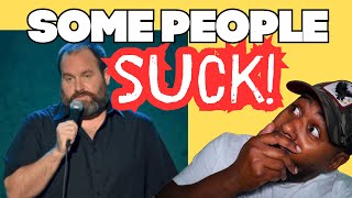 You Ever Wonder Why Some People Suck? Tom Segura Tells Us Why