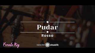 Pudar – Rossa (KARAOKE AKUSTIK - FEMALE KEY)