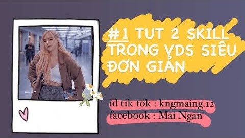 Tut 2 skill đơn giản trong app Video Star | mngan.tutorial💞