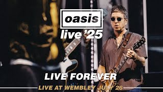 OASIS - LIVE FOREVER | LIVE AT WEMBLEY (26/07/2025) - YouTube