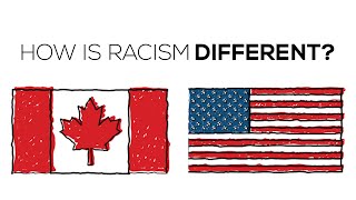 How Is Racism Different In Canada Vs The USA?