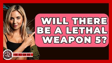 Will There Be A Lethal Weapon 5? - The Action Reel