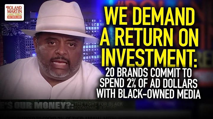 We Demand A Return On Investment: 20 Brands Commit To Spend 2% Of Ad Dollars With Black-Owned Media