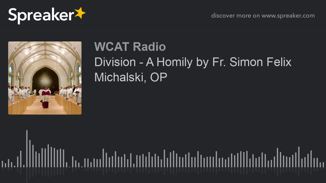 Division - A Homily by Fr. Simon Felix Michalski, OP