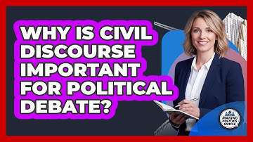 Why Is Civil Discourse Important For Political Debate? - Making Politics Simple