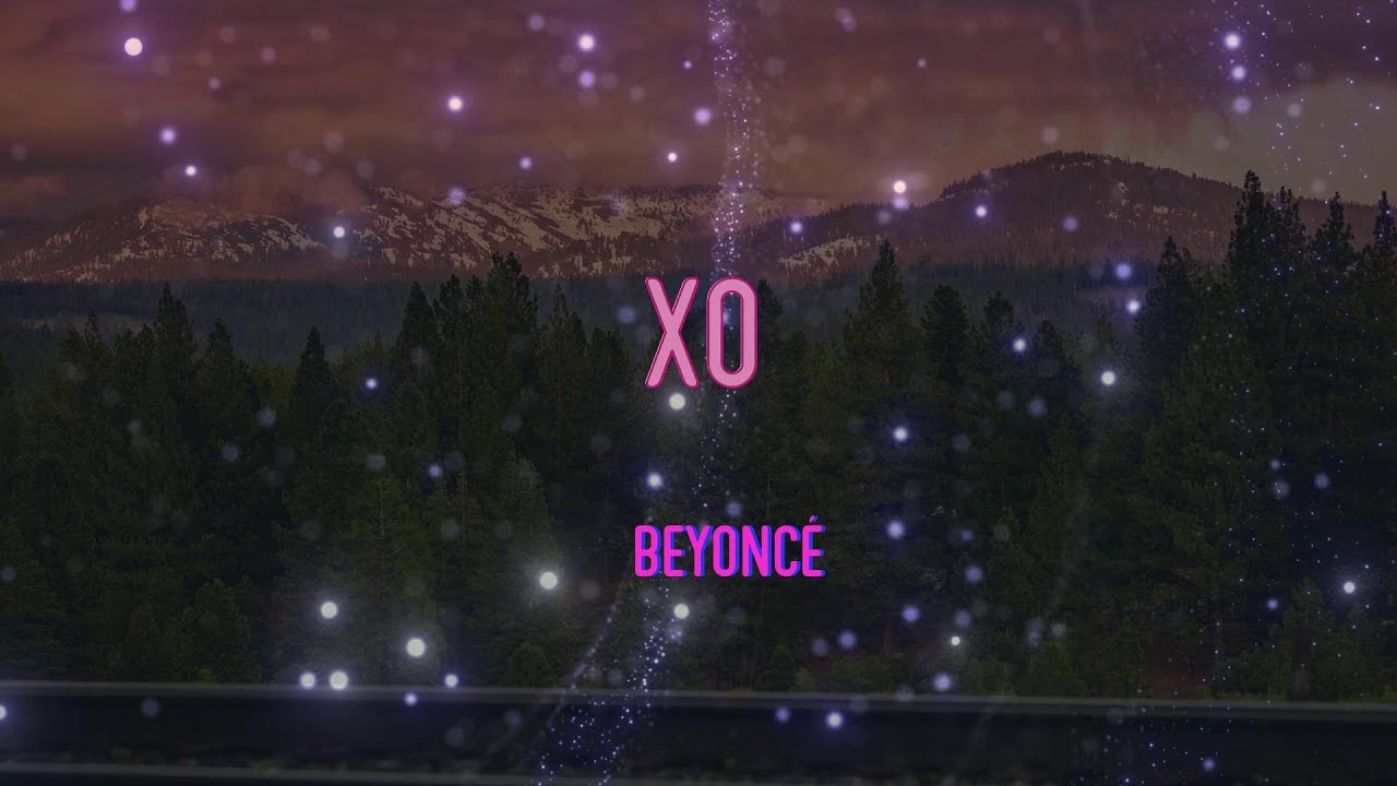maksimere Forstyrre Rytmisk Beyoncé - Xo Lyrics | Baby Love Me Lights Out - YouTube