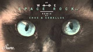 Wade - Space Rock (Original Mix) [Suara]