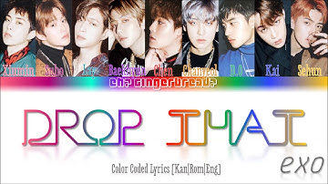 EXO (엑소) - Drop That [KAN\ROM\ENG] Color Coded Lyrics
