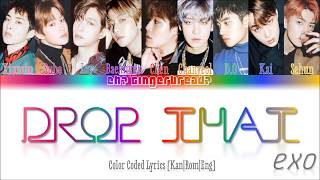 Video thumbnail of "EXO (엑소) - Drop That [KAN\ROM\ENG] Color Coded Lyrics"