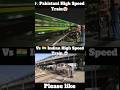 🇮🇳Indian High Speed Train 💀 Vs 🇵🇰 Pakistani High Speed Train 🤡|| #shorts