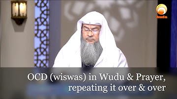 OCD (Waswas) in Wudu & Prayer, repeating it over and over! - Assim al hakeem