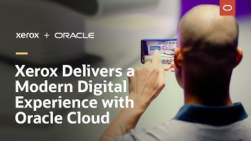 Xerox delivers a modern digital customer experience with Oracle Cloud