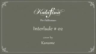 『KanaChi』 Interlude # 02 ~ Kalafina