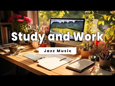 Study and Work Jazz: Music for Enhanced Focus and Efficiency | Jazz Work Vibes