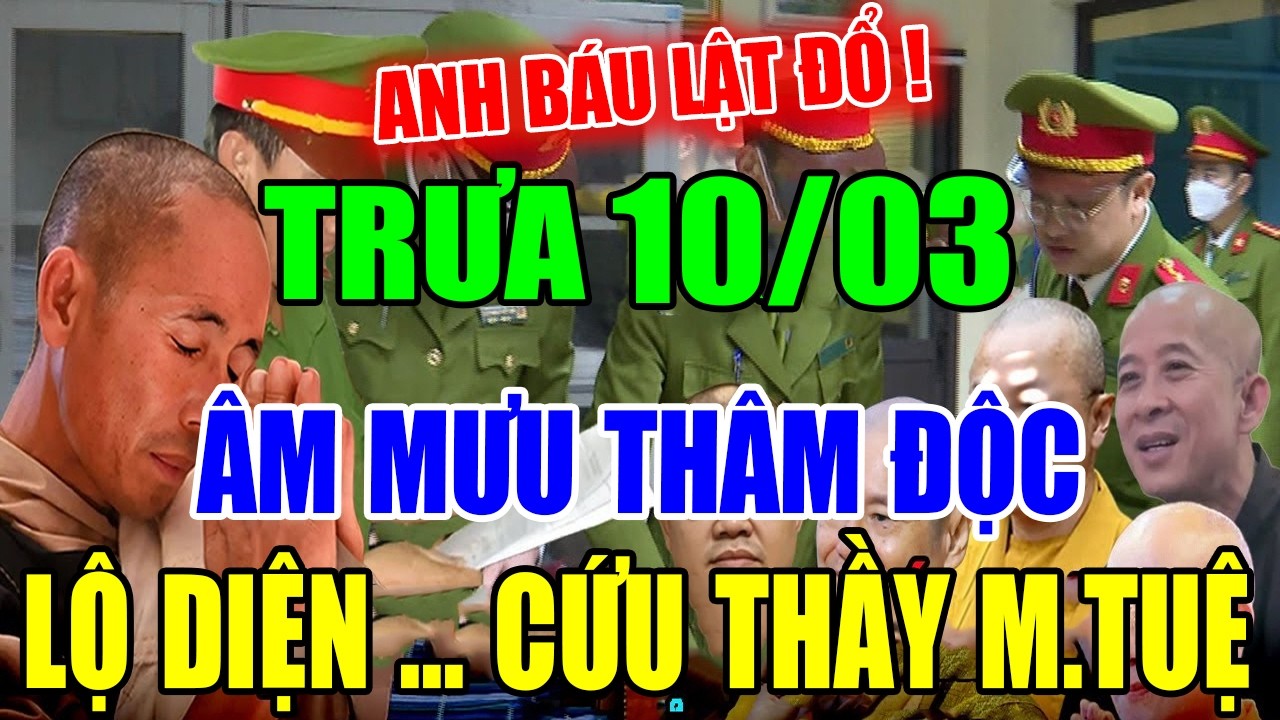 🔴CỰC NÓNG: Bản Tin 12h Trưa Ngày 10/03 Đoàn Thầy Minh Tuệ mới nhất #thichminhtue #minhtue