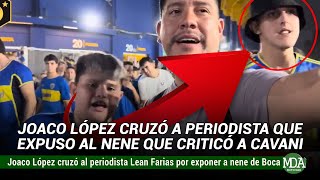 JOACO LÓPEZ CRUZÓ a PERIODISTA que EXPUSO al NENE de BOCA que CRITICÓ a CAVANI