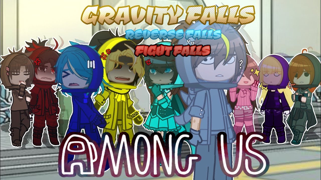 GRAVITY FALLS, REVERSE FALLS Y FIGHT FALLS EN AMONG US ⭐|| MY AU'S || [❗SHIPS ALERT ❗]