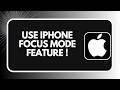 How to Use iPhone Focus Mode Feature !