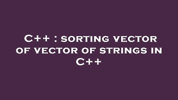 C++ : sorting vector of vector of strings in C++