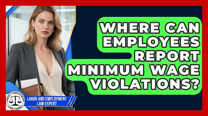 Where Can Employees Report Minimum Wage Violations? | Labor and Employment Law Expert News