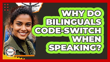 Why Do Bilinguals Code-switch When Speaking? - Anthropology Insights