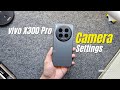 vivo X300 Pro Camera Settings Guide: Capture Like a Pro!
