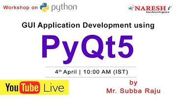 GUI Application Development using PyQt5 @ 10.00 AM (IST) by Mr.Subba Raju on 4th April