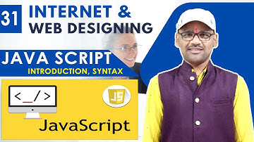 31. Internet and Web Designing Full Course | JAVASCRIPT Tutorial | Introduction, Syntax in Hindi