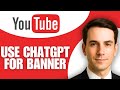 How to Create YouTube Banner With ChatGPT