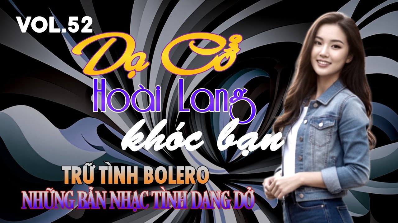 Vol.52 🎼 AI HÁT SẾN - Bolero Buồn🎧DẠ CỔ HOÀI LANG KHÓC BẠN - Nhạc Tình Đêm Khuya Nghe Não Lòng