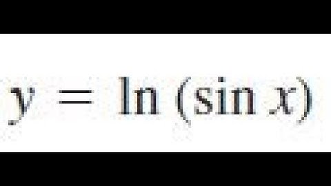 Derivative of y = ln(sin x)