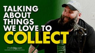 Talking About Things We Love to Collect by ProfitDig 43 views 1 month ago 21 minutes