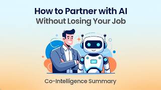 How to Partner with AI Without Losing Your Job | Co-Intelligence Summary