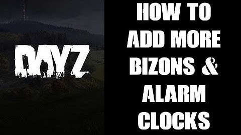 How To Add More Of The PP19 Bizon & Alarm Clocks To Your DayZ Custom Community Server