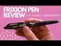Frixion Heat Erasable Pen Review For Fabric and Embroidery