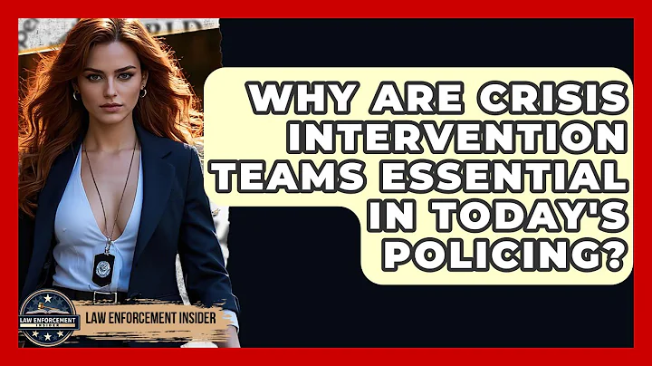 Why Are Crisis Intervention Teams Essential In Today's Policing? - Law Enforcement Insider