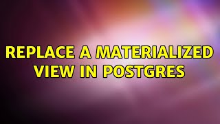 Replace a materialized view in Postgres (3 Solutions!!)