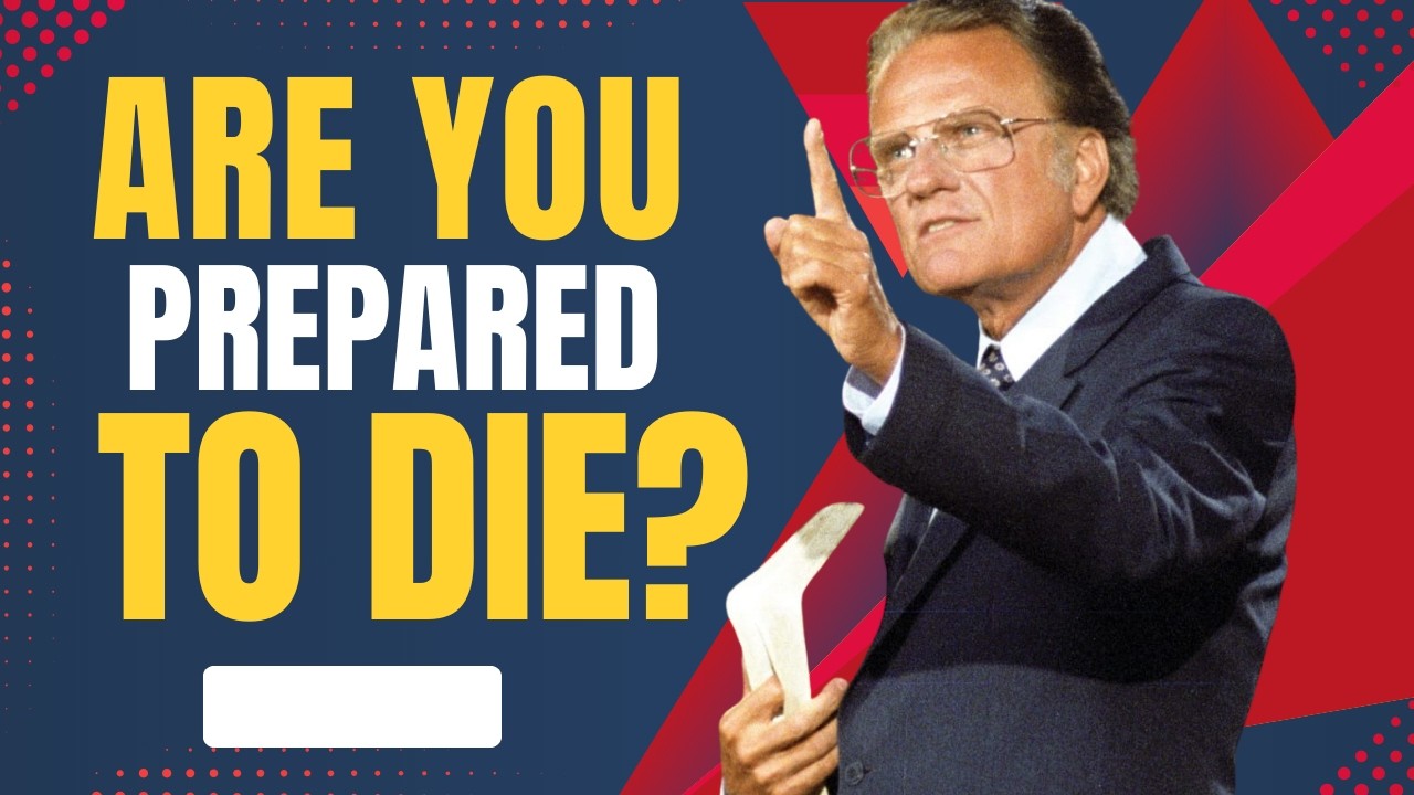 Are You Prepared to Die ? Billy Graham Powerful Motivation