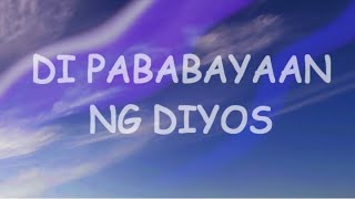 Vignette de la vidéo "Worship Song - Di Pababayaan Ng Diyos  (Lyrics)"