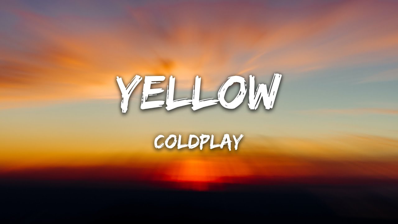 Yellow - Coldplay (Lyrics) All the things you do and it was called ...