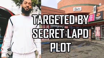 Nipsey Hussle TARGETED by LAPD in secret OPERATION LASER