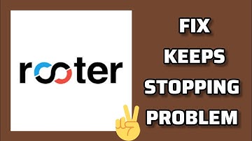 Fix Rooter App Keeps Stopping Problem|| TECH SOLUTIONS BAR