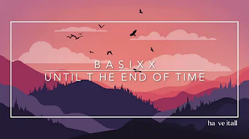 BASIXX | Until the End of Time (lyrics)