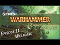 Warhammer - Empire en Ruine - Épisode 11 - Wolfgang