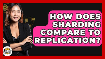 How Does Sharding Compare To Replication? - CryptoBasics360.com